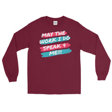 Load image into Gallery viewer, MAY THE WORK I DO SPEAK FOR ME -  Long Sleeve Shirt