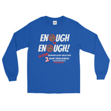 Load image into Gallery viewer, LSS - ENOUGH IS ENOUGH! - Long Sleeve Shirt