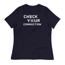 Load image into Gallery viewer, CHECK YOUR CONNECTION - Women's Relaxed T-Shirt
