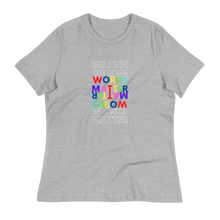 Load image into Gallery viewer, WORDS MATTER- Women's Relaxed T-Shirt