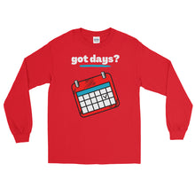 Load image into Gallery viewer, LSS - got days? - Long Sleeve Shirt