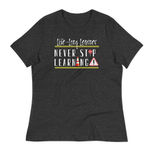 Load image into Gallery viewer, Life-Long Learner - Women's Relaxed T-Shirt