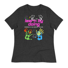 Load image into Gallery viewer, Learn By Doing - Women's Relaxed T-Shirt