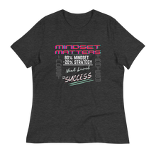 Load image into Gallery viewer, Mindset Matters - Women's Relaxed T-Shirt