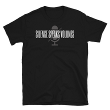 Load image into Gallery viewer, SILENCE SPEAKS VOLUMES - Short-Sleeve Unisex T-Shirt