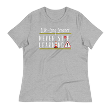 Load image into Gallery viewer, Life-Long Learner - Women's Relaxed T-Shirt