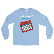 Load image into Gallery viewer, LSS - got days? - Long Sleeve Shirt