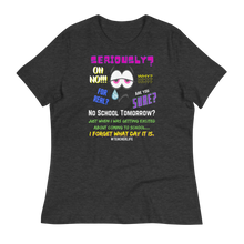 Load image into Gallery viewer, NO SCHOOL TOMORROW? - Women's Relaxed T-Shirt