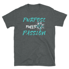 Load image into Gallery viewer, Purpose Fuels Passion Short-Sleeve Unisex T-Shirt