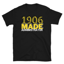 Load image into Gallery viewer, 1906 MADE ADMINISTRATOR - Short-Sleeve Unisex T-Shirt