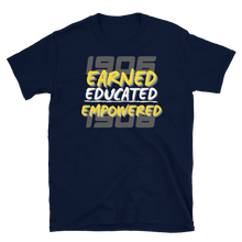 Load image into Gallery viewer, 1906 EARNED, EDUCATED, and EMPOWERED - Short-Sleeve Unisex T-Shirt