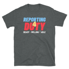 Load image into Gallery viewer, REPORTING 4 DUTY - Short-Sleeve Unisex T-Shirt