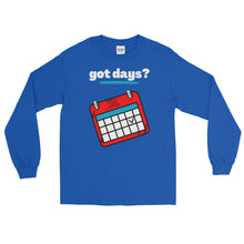 Load image into Gallery viewer, LSS - got days? - Long Sleeve Shirt