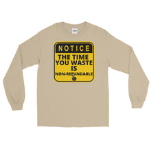 Load image into Gallery viewer, LSS - NOTICE-NO TIME WASTED - Long Sleeve Shirt