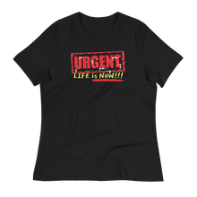 Load image into Gallery viewer, URGENT-LIFE IS NOW!!! - Women's Relaxed T-Shirt