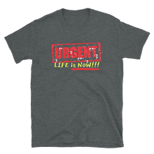 Load image into Gallery viewer, URGENT-LIFE IS NOW!!! - Short-Sleeve Unisex T-Shirt
