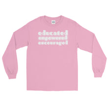 Load image into Gallery viewer, LSS - EDUCATED...EMPOWERED...ENCOURAGED - Long Sleeve Shirt