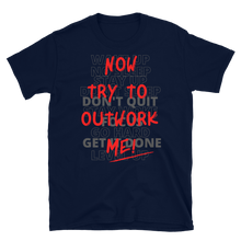 Load image into Gallery viewer, TRY TO OUTWORK ME! - Short-Sleeve Unisex T-Shirt