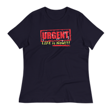 Load image into Gallery viewer, URGENT-LIFE IS NOW!!! - Women's Relaxed T-Shirt