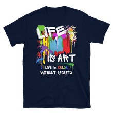 Load image into Gallery viewer, LIFE is ART - Short-Sleeve Unisex T-Shirt