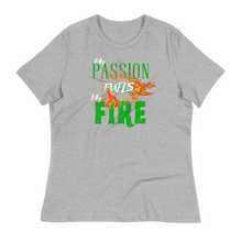 Load image into Gallery viewer, PASSION FUELS MY FIRE - Women's Relaxed T-Shirt