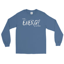 Load image into Gallery viewer, LSS - YOUR ENERGY MATTERS - Long Sleeve Shirt