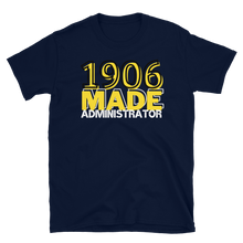 Load image into Gallery viewer, 1906 MADE ADMINISTRATOR - Short-Sleeve Unisex T-Shirt