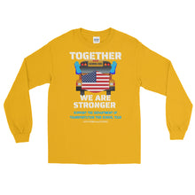 Load image into Gallery viewer, LSS - TOGETHER WE ARE STRONGER - Long Sleeve Shirt
