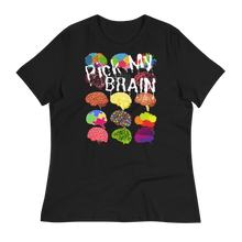 Load image into Gallery viewer, PICK MY BRAIN - Women's Relaxed T-Shirt