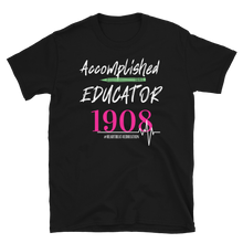 Load image into Gallery viewer, 1908 ACCOMPLISHED EDUCATOR - Short-Sleeve Unisex T-Shirt