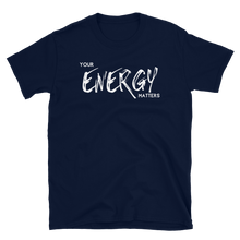 Load image into Gallery viewer, YOUR Energy Matters - Short-Sleeve Unisex T-Shirt
