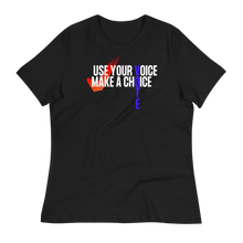 Load image into Gallery viewer, USE YOUR VOICE - MAKE A CHOICE! - Women's Relaxed T-Shirt