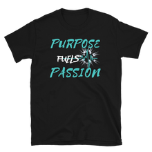 Load image into Gallery viewer, Purpose Fuels Passion Short-Sleeve Unisex T-Shirt