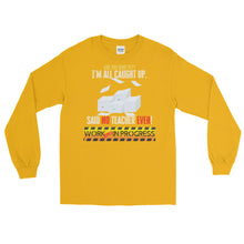 Load image into Gallery viewer, LSS - WORK ALWAYS IN PROGRESS - Long Sleeve Shirt