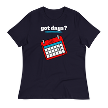 Load image into Gallery viewer, got days? - Women's Relaxed T-Shirt