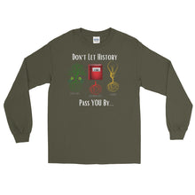 Load image into Gallery viewer, LSS - DON'T LET HISTORY PASS YOU BY - Long Sleeve Shirt