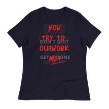 Load image into Gallery viewer, TRY TO OUTWORK ME! - Women's Relaxed T-Shirt
