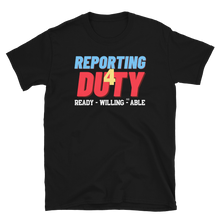 Load image into Gallery viewer, REPORTING 4 DUTY - Short-Sleeve Unisex T-Shirt