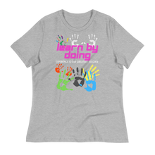 Load image into Gallery viewer, Learn By Doing - Women's Relaxed T-Shirt