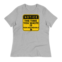 Load image into Gallery viewer, NOTICE: Time Wasted... - Women's Relaxed T-Shirt
