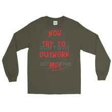 Load image into Gallery viewer, LSS - TRY TO OUTWORK ME! - Long Sleeve Shirt