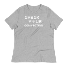 Load image into Gallery viewer, CHECK YOUR CONNECTION - Women's Relaxed T-Shirt