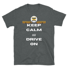 Load image into Gallery viewer, KEEP CALM and DRIVE ON -Short-Sleeve Unisex T-Shirt