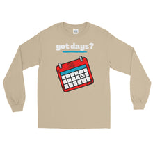 Load image into Gallery viewer, LSS - got days? - Long Sleeve Shirt