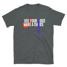 Load image into Gallery viewer, USE YOUR VOICE - MAKE A CHOICE! - Short-Sleeve Unisex T-Shirt