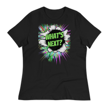 Load image into Gallery viewer, WHAT'S NEXT? - Women's Relaxed T-Shirt