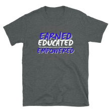 Load image into Gallery viewer, 1914 EARNED, EDUCATED, and EMPOWERED - Short-Sleeve Unisex T-Shirt