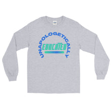 Load image into Gallery viewer, LSS - UNAPOLOGETICALLY EDUCATED - Long Sleeve Shirt