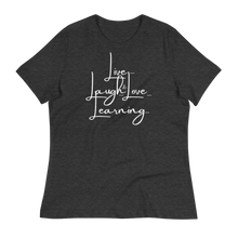 Load image into Gallery viewer, LIVE...LAUGH...& LOVE LEARNING - Women's Relaxed T-Shirt