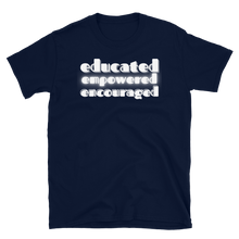Load image into Gallery viewer, EDUCATED...EMPOWERED...ENCOURAGED... - Short-Sleeve Unisex T-Shirt